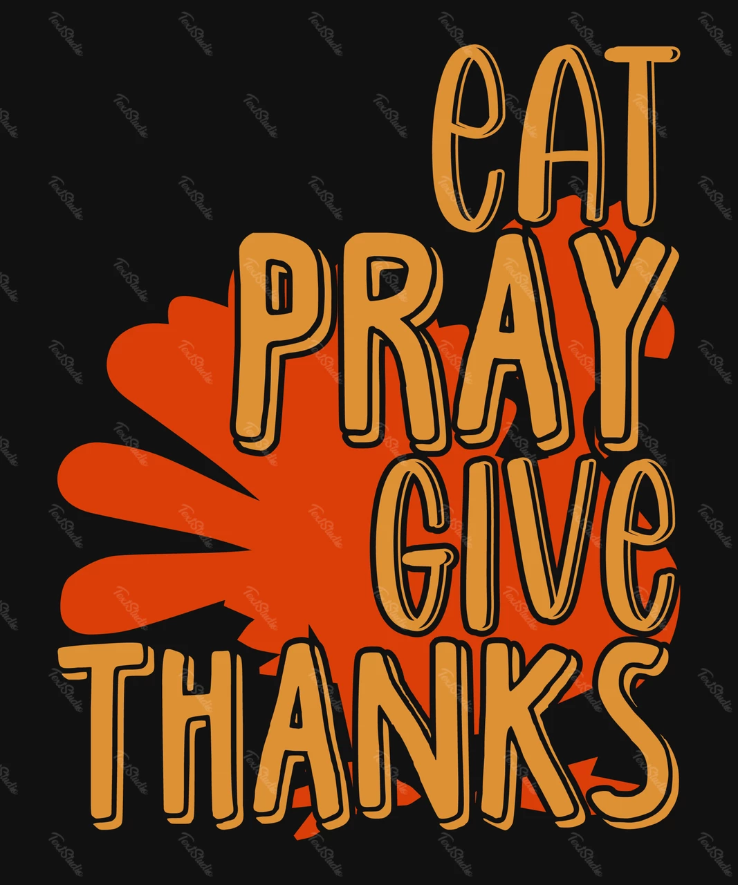 Eat Pray Give Thanks