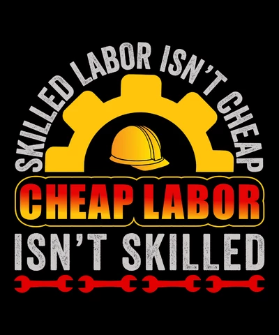 AI, EPS, PNG Skilled Labor Isn't Cheap Cheap Labor Isn't Skilled