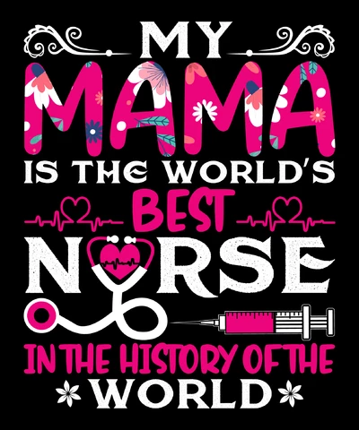 PNG,AI,EPS My Mama Is The World's Best Nurse In The History Of The World
