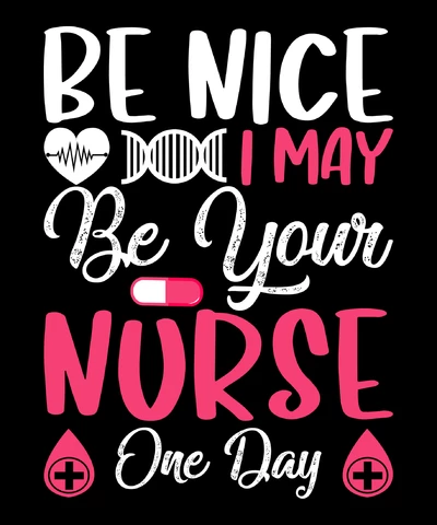 PNG,AI,EPS Be Nice I May Be Your Nurse One Day