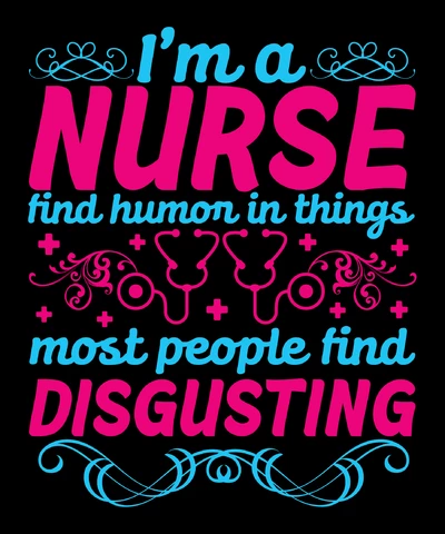 PNG,AI,EPS I Am A Nurse Find Humor In Things Most People Find Disgusting