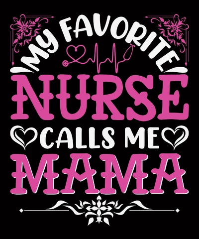 PNG,AI,EPS My Favorite Nurse Call Me Mama
