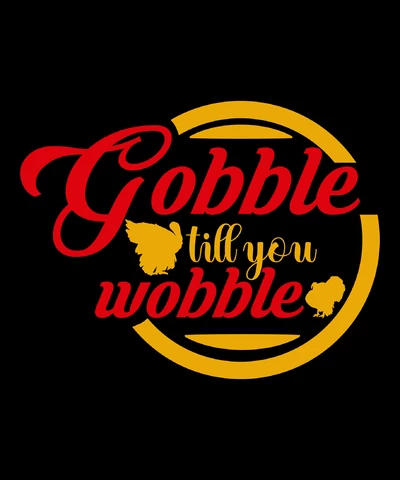 PNG,AI,EPS Gobble till you wobble