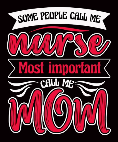 PNG,AI,EPS Some People Call Me Nurse Most Important Call Me Mom