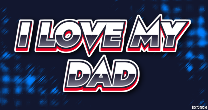 I Love My Dad Text Effect