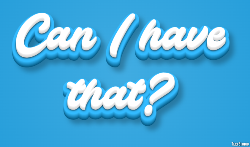Can I have that? Text Effect
