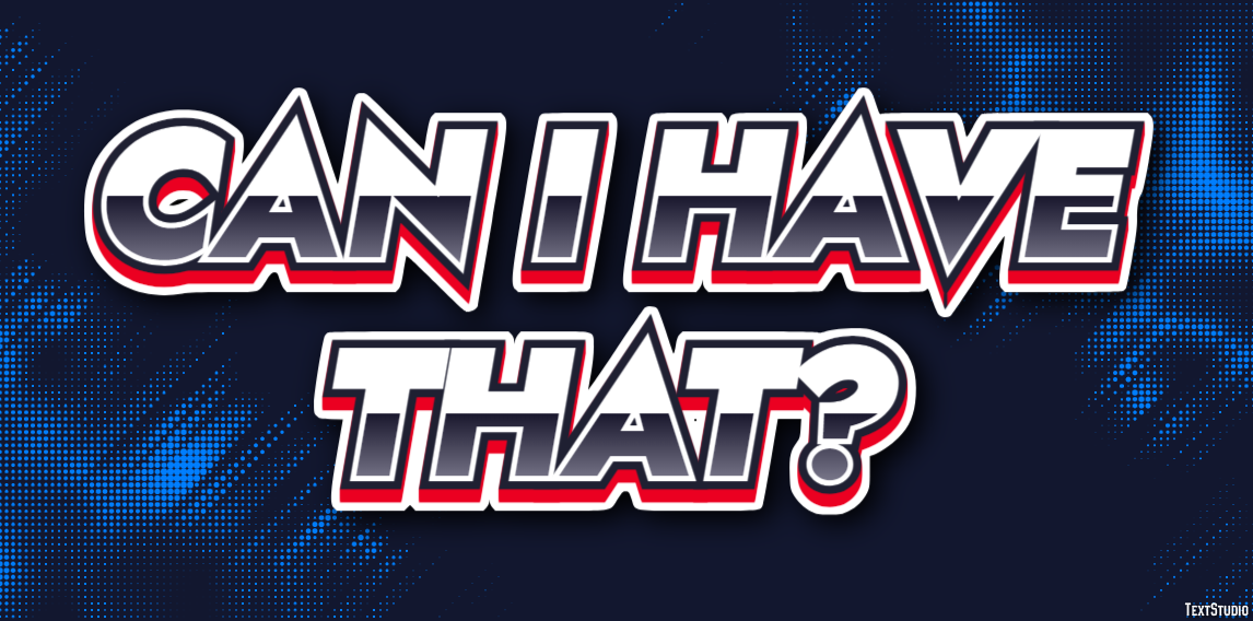 Can I have that? Text Effect