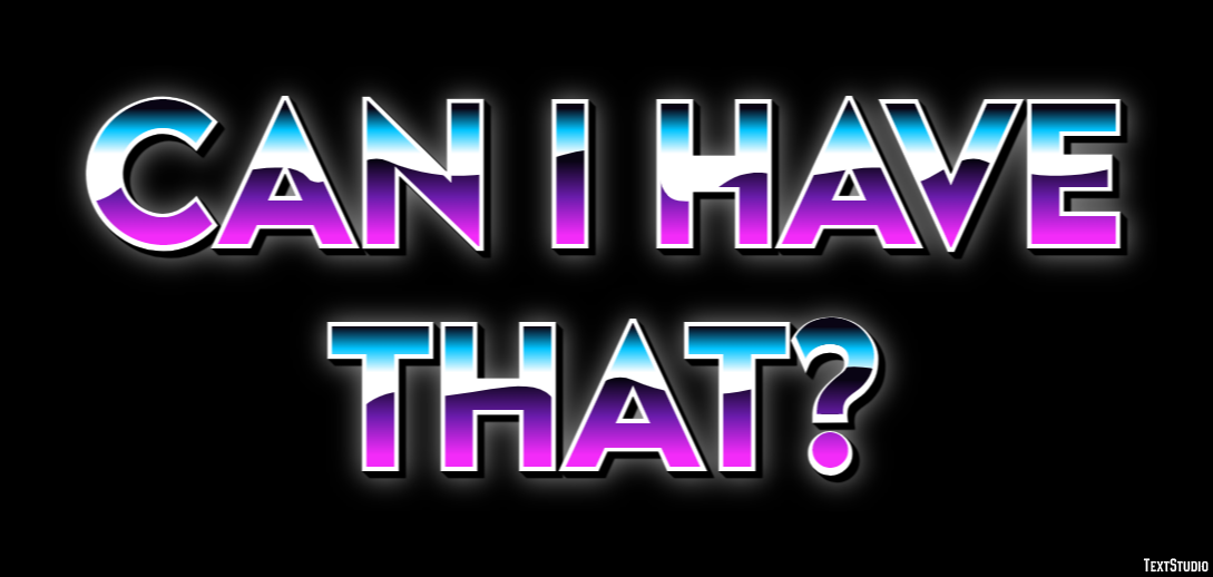 Can I have that? Text Effect