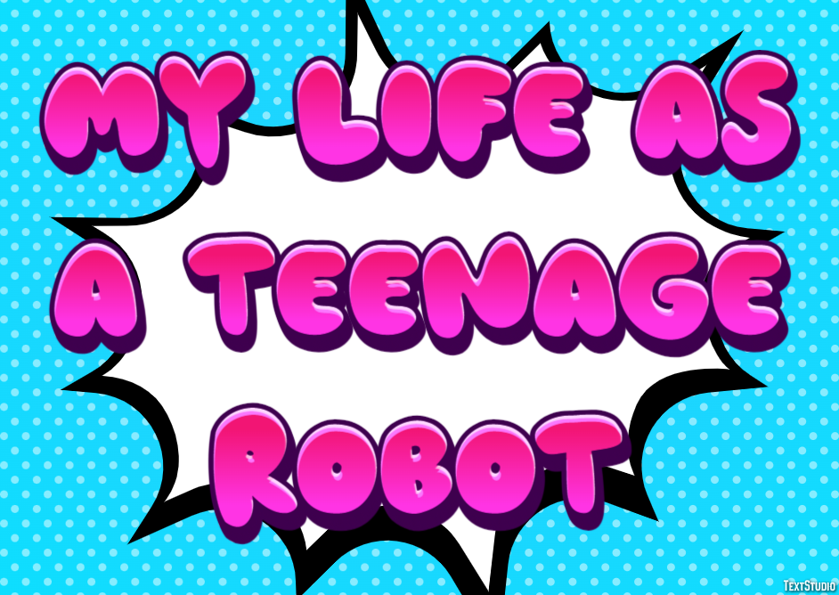 My Life as a Teenage Robot Text effect