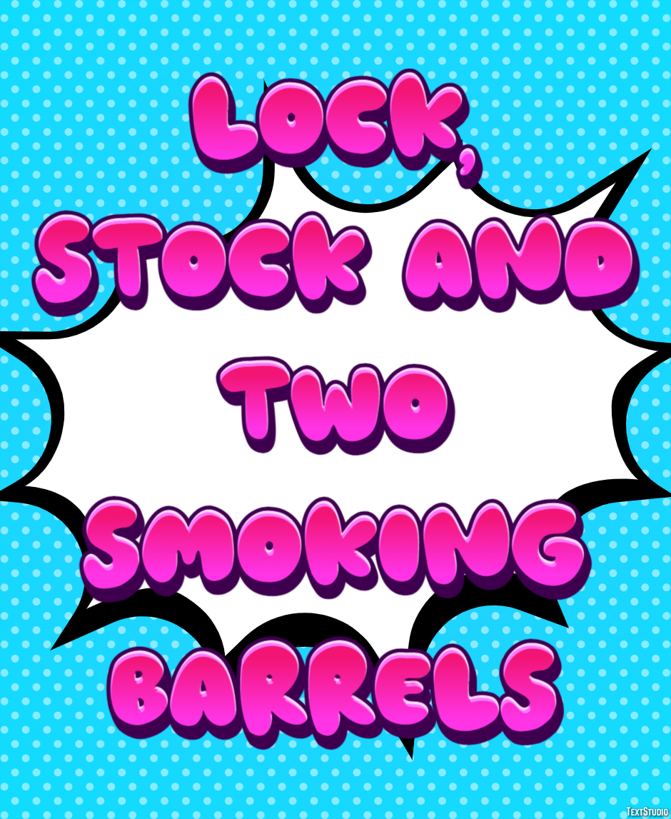 Lock, Stock and Two Smoking Barrels Text Effect