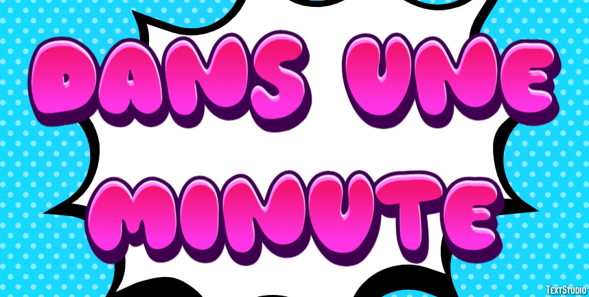 Dans une minute Effet de Texte