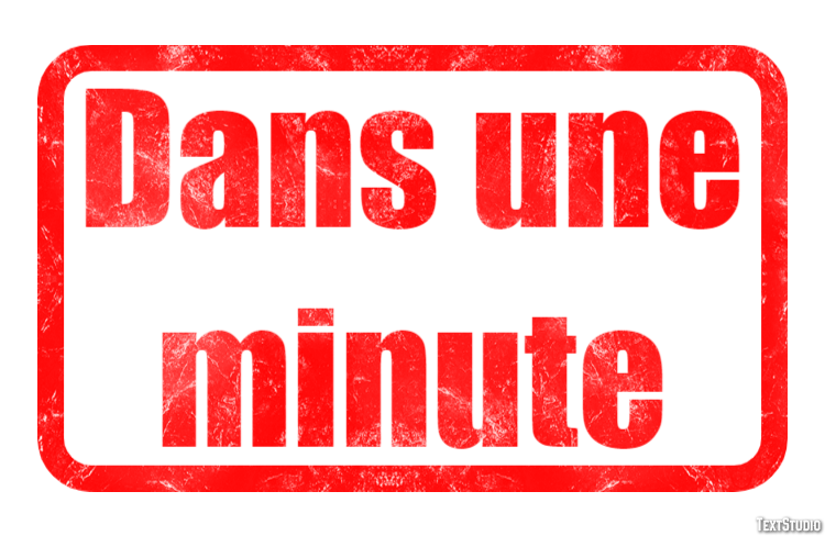 Dans une minute Effet de Texte