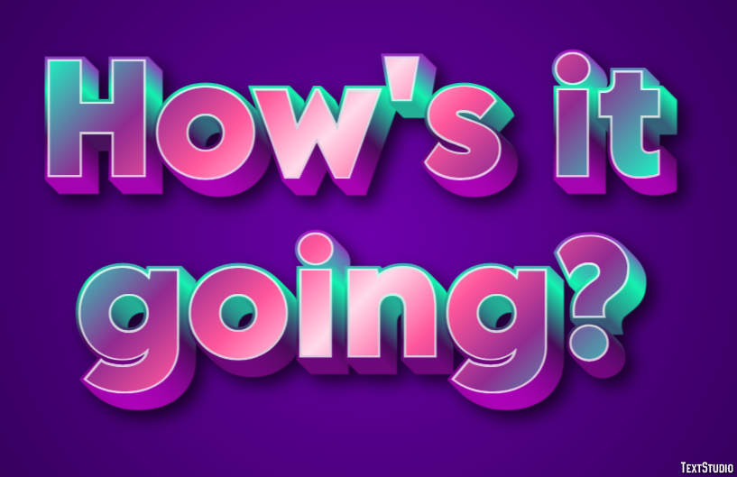 How's it going? Text Effect