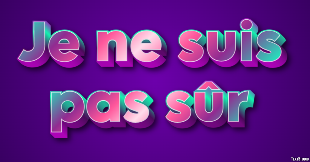 Je ne suis pas sûr Effet de texte