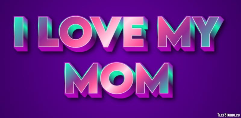 I Love My Mom Text Effect