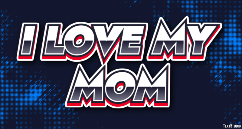 I Love My Mom Text Effect