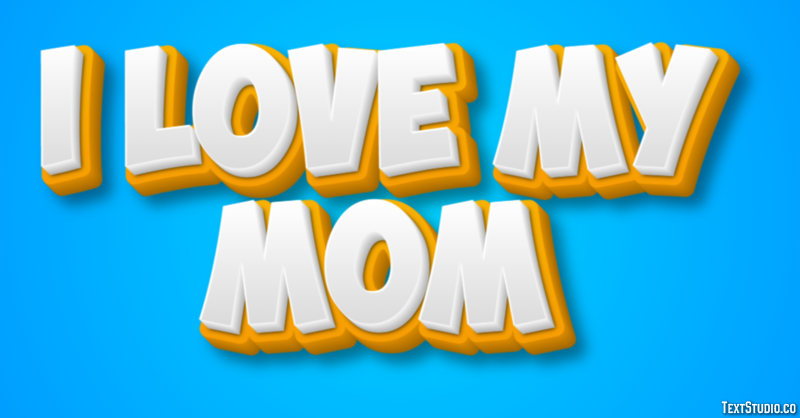 I Love My Mom Text Effect