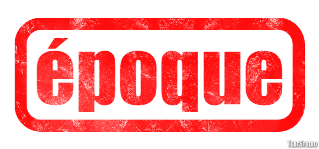 époque Effet de texte