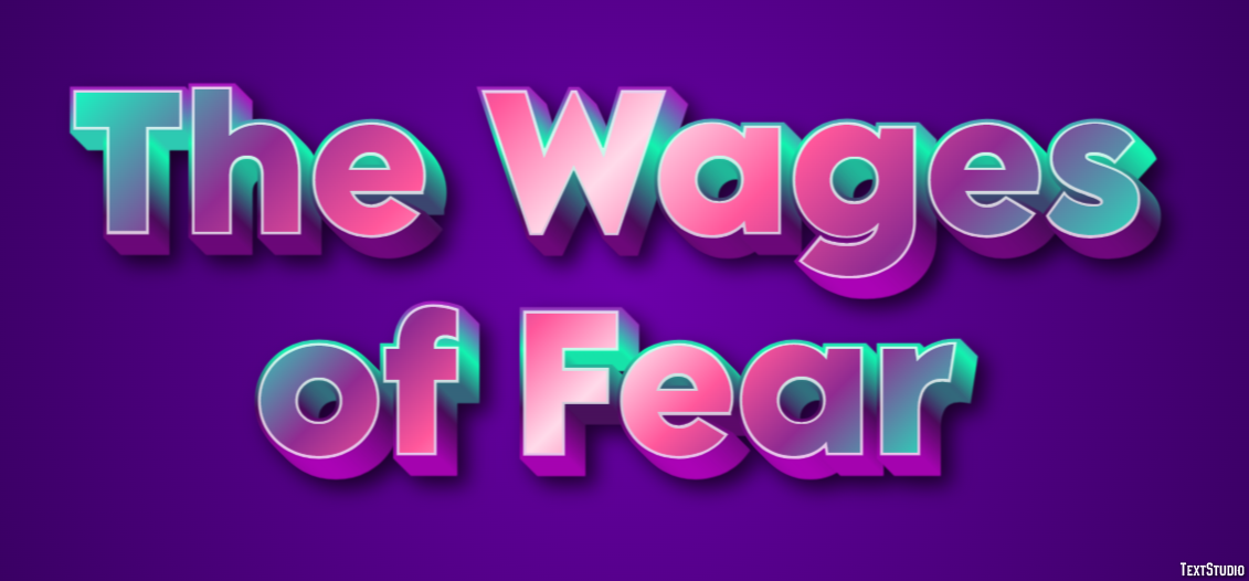 The Wages of Fear Text effect