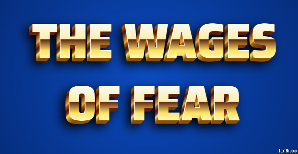 The Wages of Fear Text effect