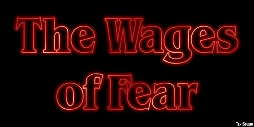 The Wages of Fear Text effect
