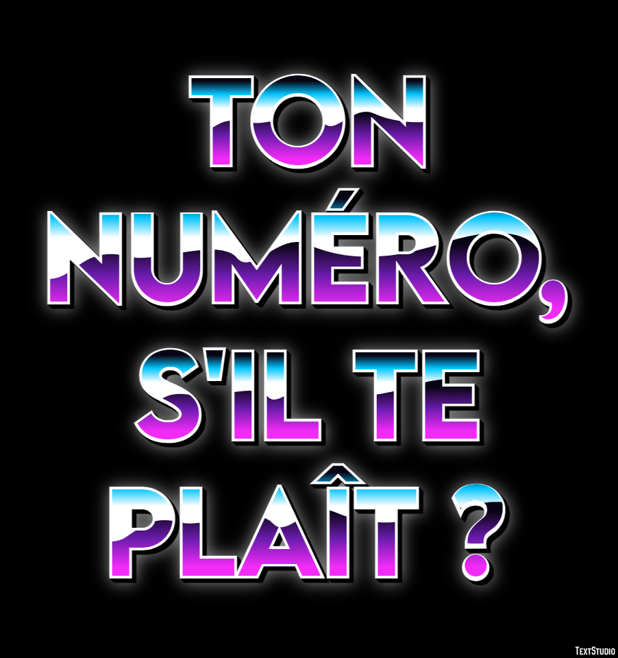 Ton numéro, s'il te plaît ? Effet de texte