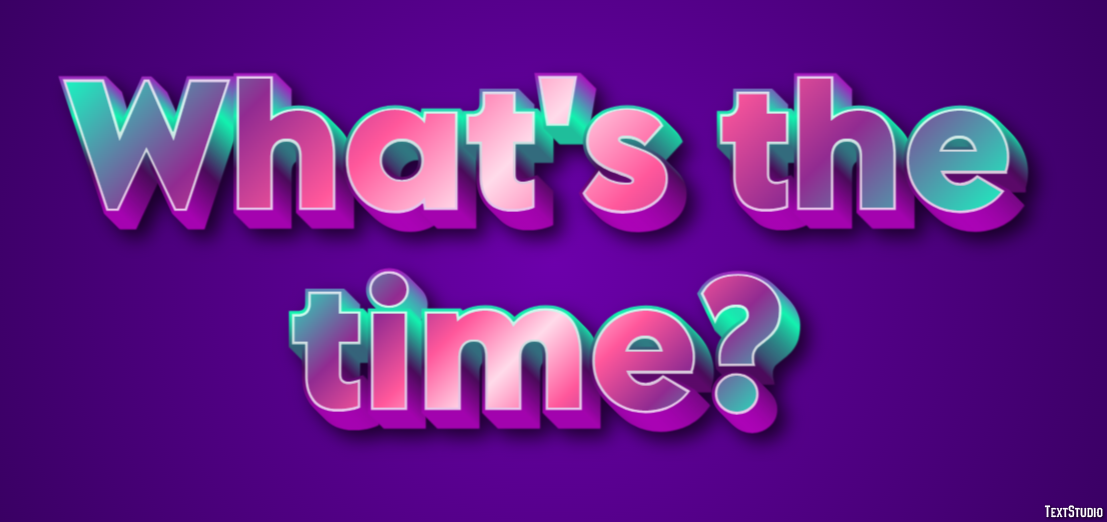 What's the time? Text Effect