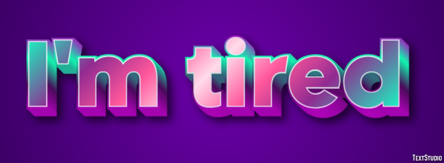 I'm tired Text Effect