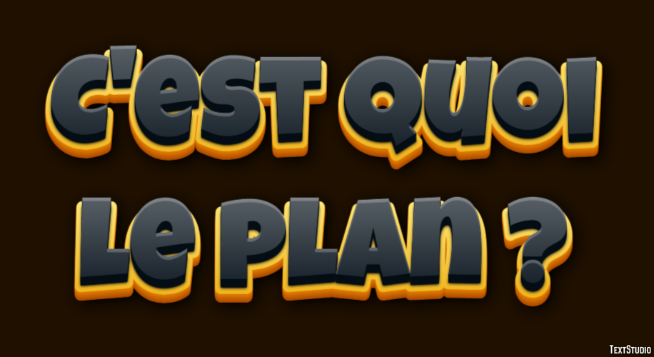 C'est quoi le plan ? Effet de texte