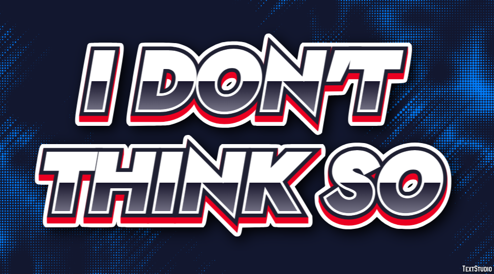 I don't think so テキスト効果