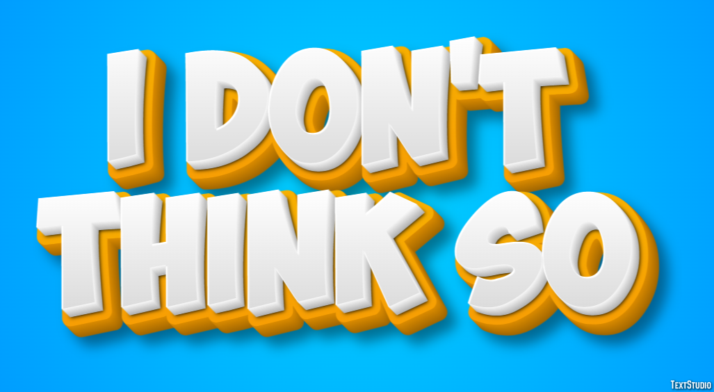 I don't think so Tekst Effect