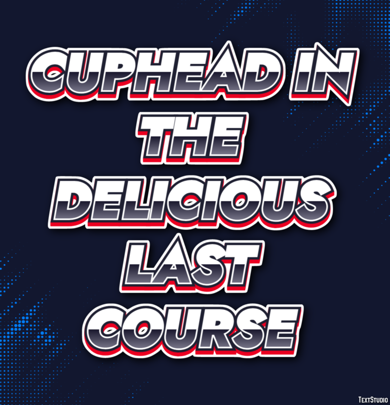 Cuphead in the Delicious Last Course Texteffekt