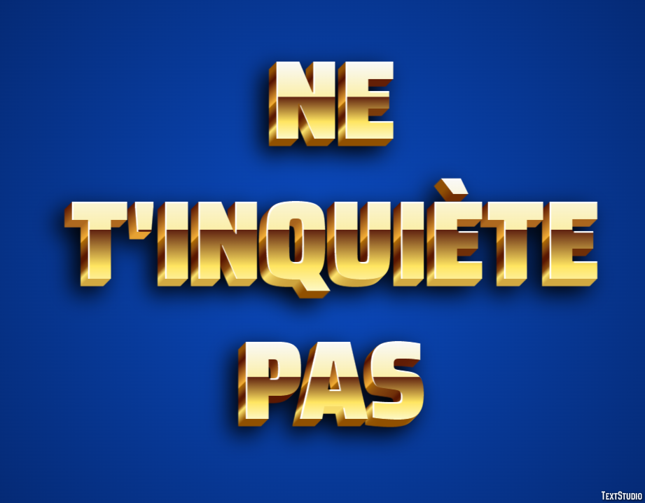 Ne t'inquiète pas Effet de Texte