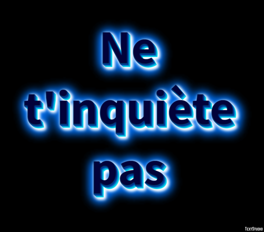 Ne t'inquiète pas Effet de Texte