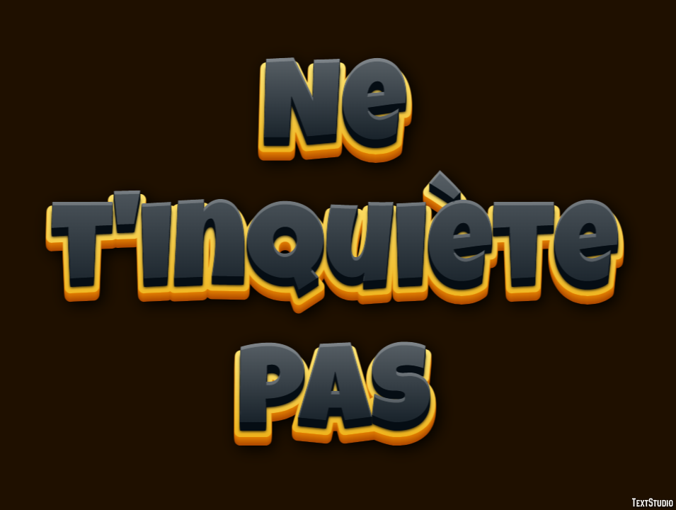 Ne t'inquiète pas Effet de Texte
