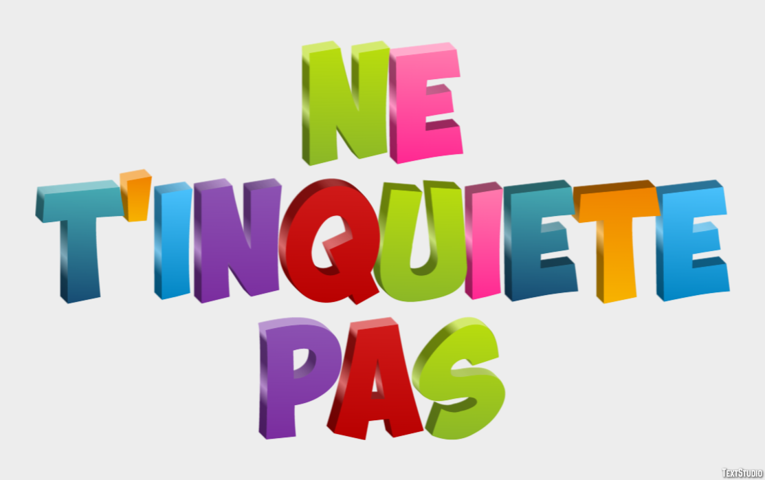 Ne t'inquiète pas Effet de texte