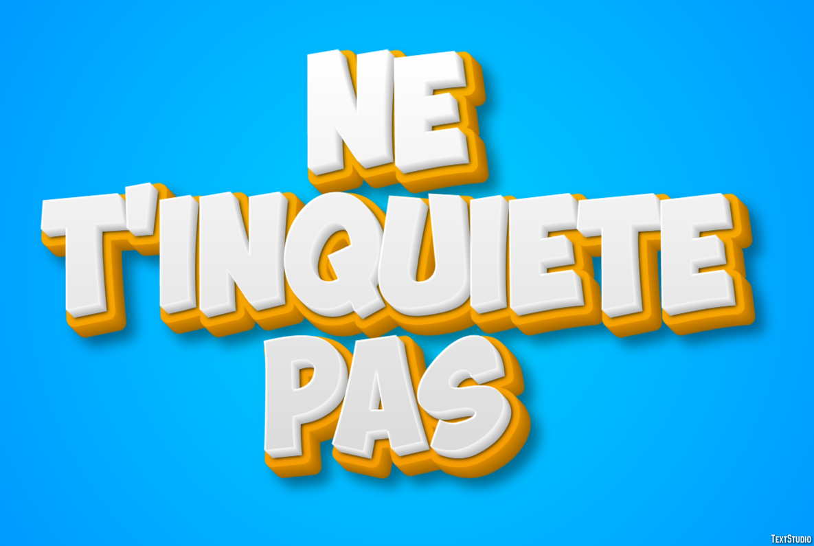 Ne t'inquiète pas Effet de Texte