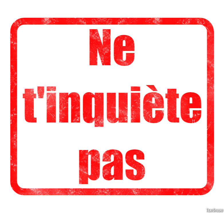 Ne t'inquiète pas Effet de Texte