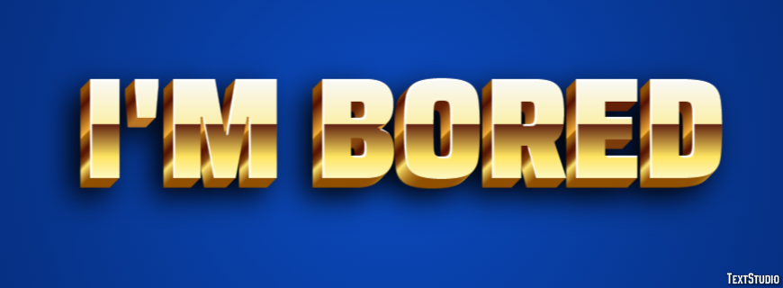 I'm bored Text Effect