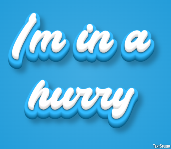 I'm in a hurry Texteffekt