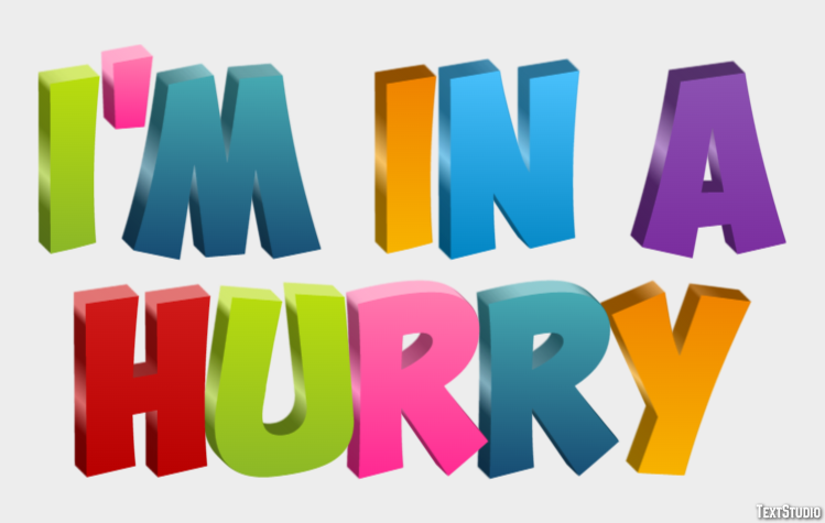 I'm in a hurry Texteffekt