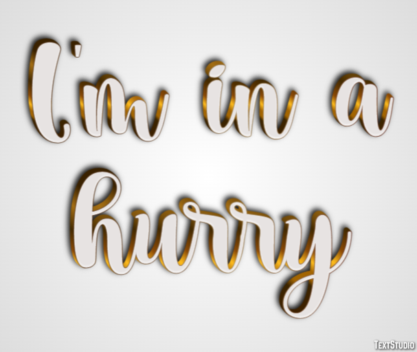 I'm in a hurry Text Effect
