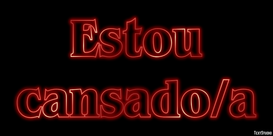 Estou cansado/a Efeito de texto