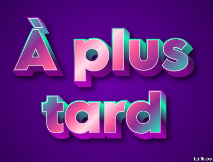 À plus tard Effet de Texte