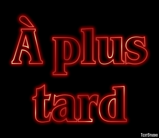 À plus tard Effet de Texte