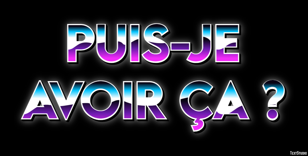 Puis-je avoir ça ? Effet de texte