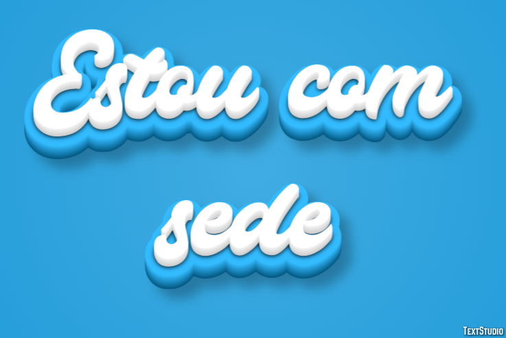 Estou com sede Efeito do texto