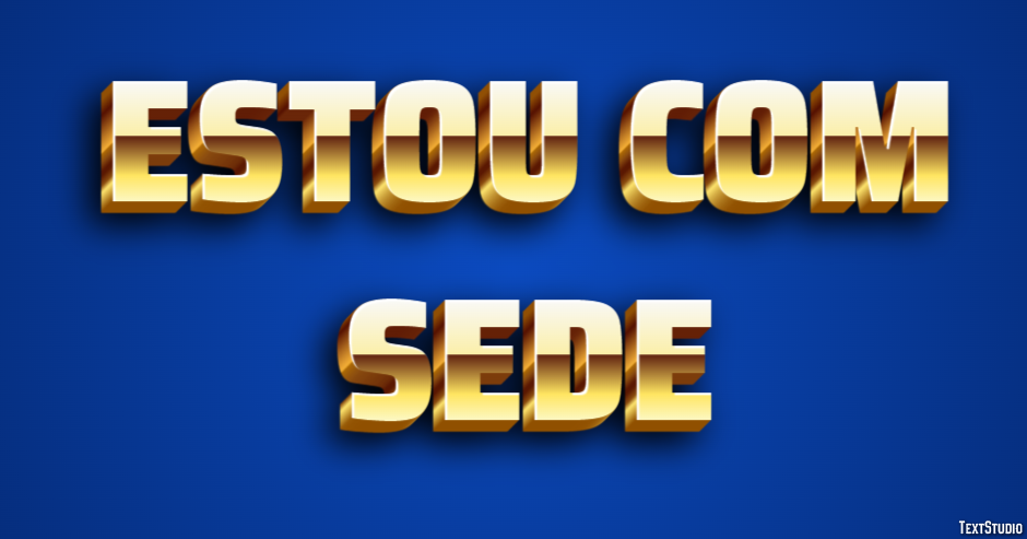 Estou com sede Efeito do texto