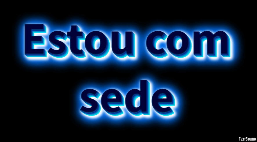 Estou com sede Efeito do texto