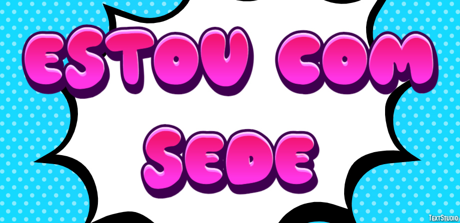 Estou com sede Efeito do texto